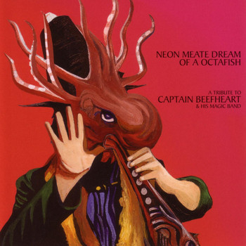 Various Artists - Neon Meate Dream Of A Octafish - A Tribute To Captain Beefheart & His Magic Band