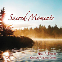 Neal A. Topliff - Sacred Moments