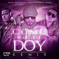 J Alvarez - Como Yo Le Doy (Remix) [feat. J Alvarez & Zion]