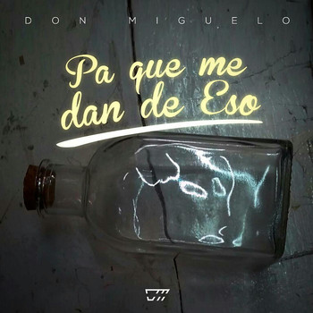 Don Miguelo - Pa Que Me Dan De Eso