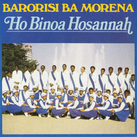 Barorisi Ba Morena - Ho Binoa Hosannah