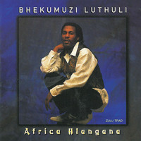 Bhekumuzi Luthuli - Africa Hlangana