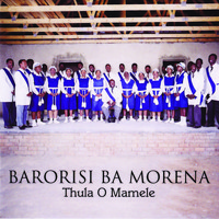 Barorisi Ba Morena - Thula O Mamele