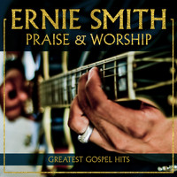 Ernie Smith - Praise & Worship