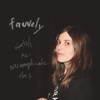 Fauvely - Watch Me Overcomplicate This