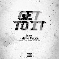 Steven Cannon - Get to It (feat. Steven Cannon)