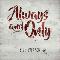 Blue-Eyed Son - Always and Only