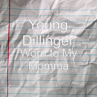 Young Dillinger - Word to My Momma
