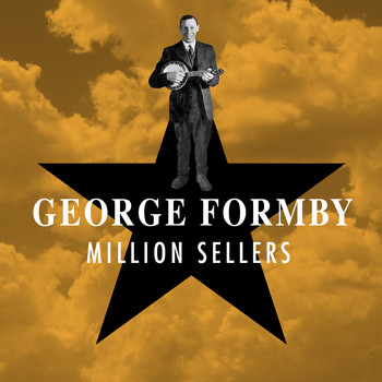 George Formby - Million Sellers