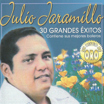 Julio Jaramillo - Julio Jaramillo, 30 Grandes Éxitos