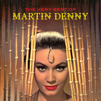 Martin Denny - The Very Best of Martin Denny