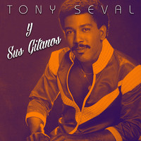 Tony Seval - Tony Seval y Sus Gitanos