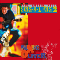 Paul Austin Kelly - The Walking Oliver Sing-a-Long, vol. 2