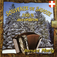 Bernard Marly - Souvenir de Savoie 100% accordéon, Vol. 1