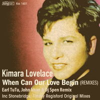 Kimara Lovelace - When Can Our Love Begin (Remixes)