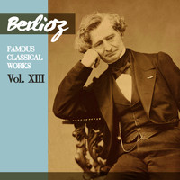 Orchestre de la Société des Concerts du Conservatoire - Berlioz: Famous Classical Works, Vol. XIII