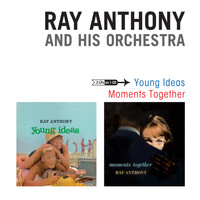 Ray Anthony and His Orchestra - Young Ideas + Moments Together (Bonus Track Version)