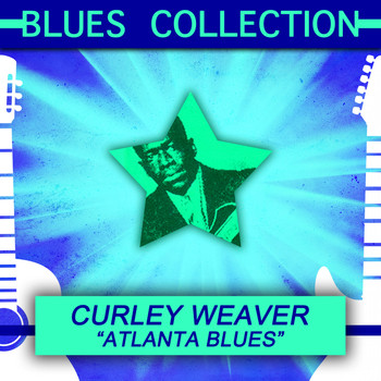 Curley Weaver - Blues Collection: Atlanta Blues