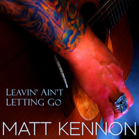 Matt Kennon - Leavin' Ain't Letting Go