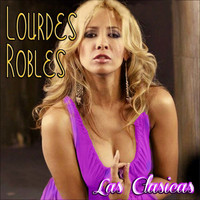 Lourdes Robles - Las Clasicas