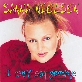 Sanna Nielsen - I Can't Say Goodbye