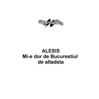 Alesis - Mi-e dor de Bucurestiul de altadata