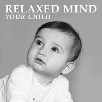 First Baby Classical Collection - Relaxed Mind Your Child – Classical Music for Baby, Calm Noise to Bed, Relaxation Sounds for Kids, Mozart, Beethoven