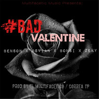 Benson - #Bad Valentine (feat. Osvian, Bonsi & Zeky)