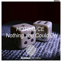 HotSauce - Nothing You Could Do