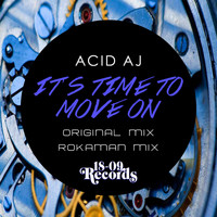 Acid Aj - It's Time To Move On