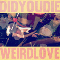 Did You Die - Weird Love (Remastered)