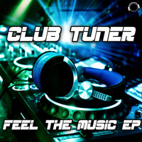 Club Tuner - Feel the Music EP