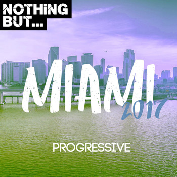 Various Artists - Nothing But... Miami 2017, Progressive