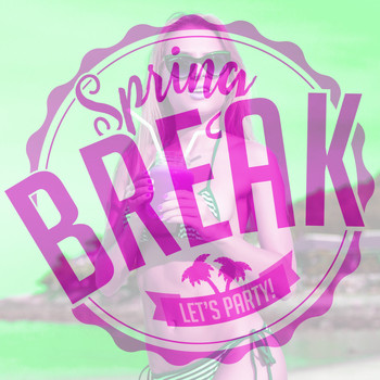 Various Artists - Spring Break: Let's Party