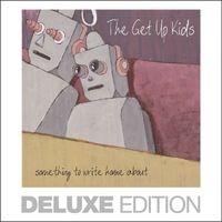 The Get Up Kids - Something to Write Home About (Deluxe Edition)