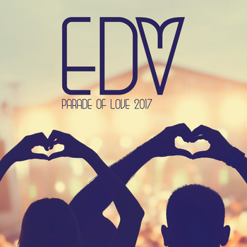 Various Artists - Parade of Love: EDM 2017