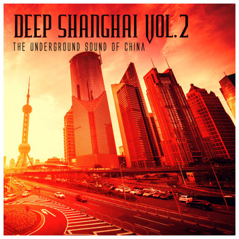 Various Artists - Deep Shanghai, Vol. 2: The Underground Sound of China