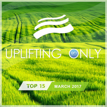 Various Artists - Uplifting Only Top 15: March 2017