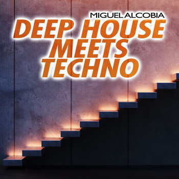 Miguel Alcobia - Deep House Meets Techno