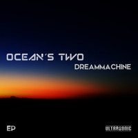 Ocean's Two - Dreammachine EP