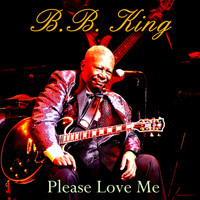 B. B. King - Please Love Me
