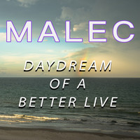 Malec - Daydream of a Better Life