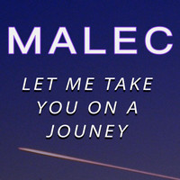 Malec - Let Me Take You on a Journey