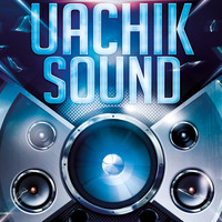 UACHIK - Uachik Sound
