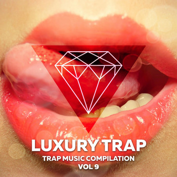 Various Artists - Luxury Trap Vol. 9 (Trap Music Compilation)