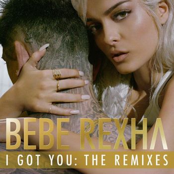 Bebe Rexha - I Got You: The Remixes