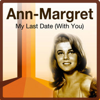 Ann-Margret - My Last Date (With You)