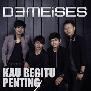 Demeises - Kau Begitu Penting