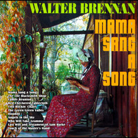 Walter Brennan - Mama Sang A Song