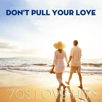 Various Artists - Don't Pull Your Love: '70s Love Hits